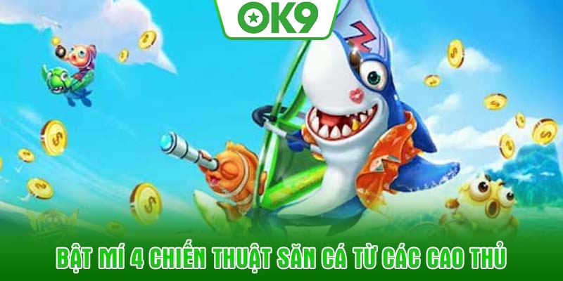 Bật mí 4 chiến thuật săn cá từ các cao thủ