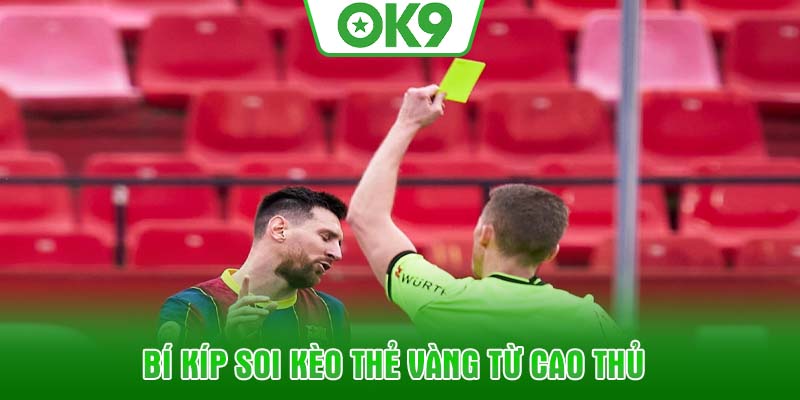 Bí kíp soi kèo thẻ vàng từ cao thủ