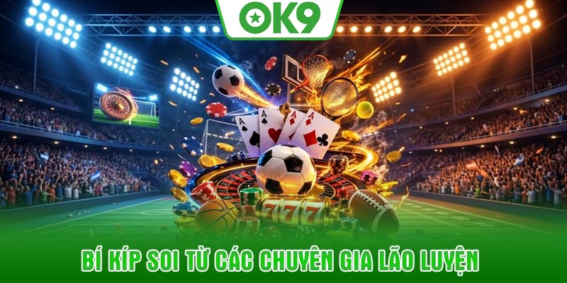 Bí kíp soi từ các chuyên gia lão luyện