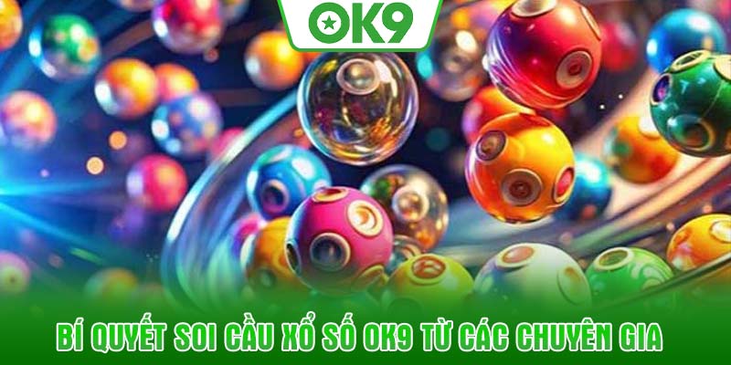 Bí quyết soi cầu Xổ số OK9 từ các chuyên gia