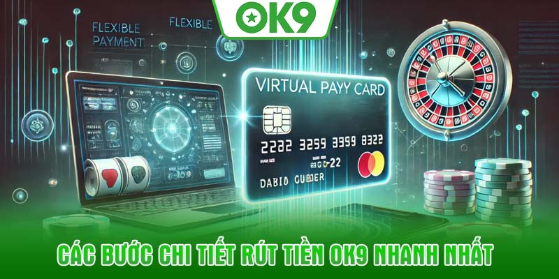 Các bước chi tiết rút tiền OK9 nhanh nhất