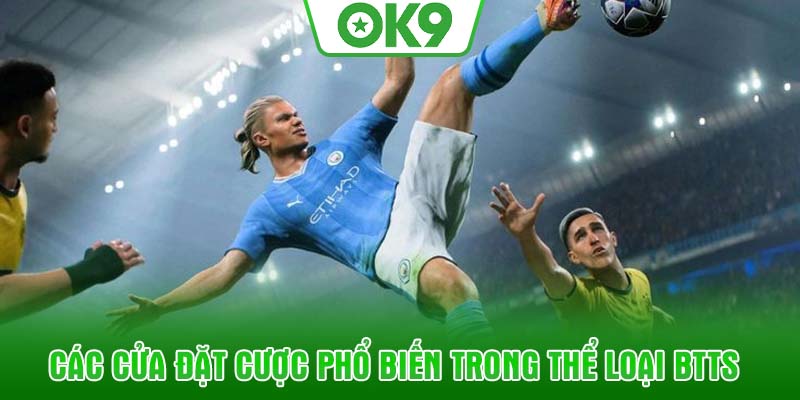 Các cửa đặt cược phổ biến trong thể loại BTTS
