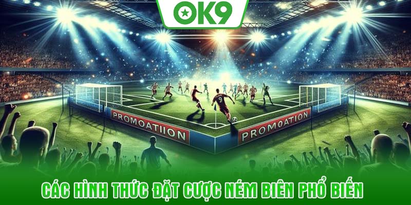Các hình thức đặt cược ném biên phổ biến