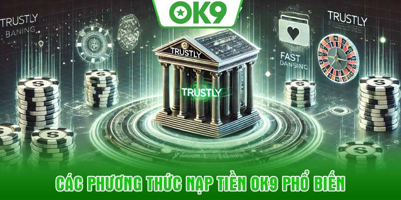 Các phương thức nạp tiền OK9 phổ biến