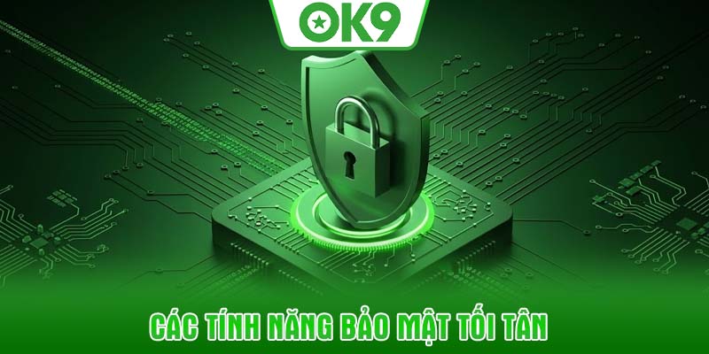 Các tính năng bảo mật tối tân