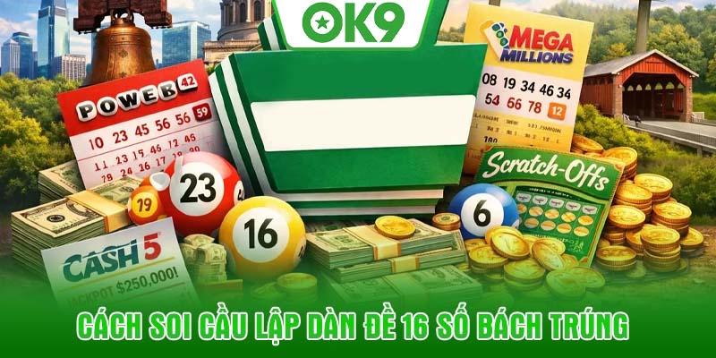 Cách soi cầu lập dàn đề 16 số bách trúng
