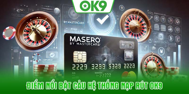 ĐIểm nổi bật cảu hệ thống nạp rút OK9