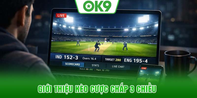Giới thiệu kèo cược chấp 3 chiều