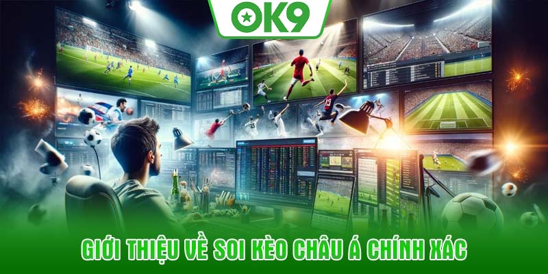 Giới thiệu về soi kèo châu á chính xác
