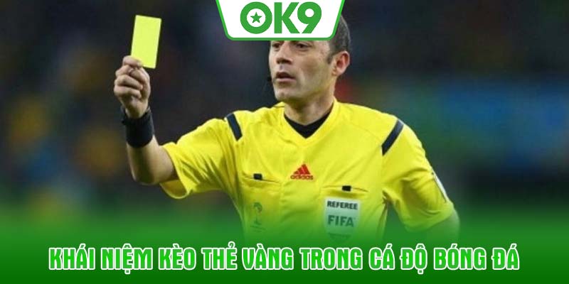 Khái niệm kèo thẻ vàng trong cá độ bóng đá