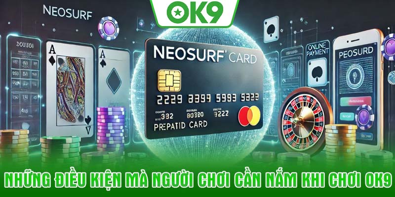 Những điều kiện mà người chơi cần nắm khi chơi OK9