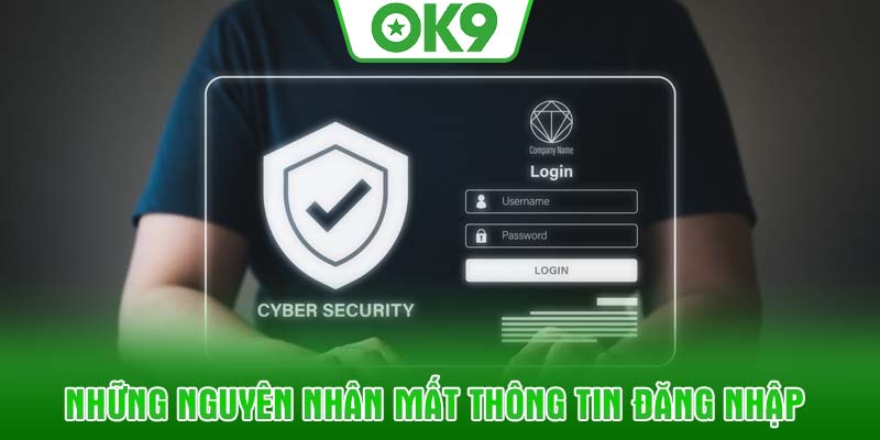 Những nguyên nhân mất thông tin đăng nhập