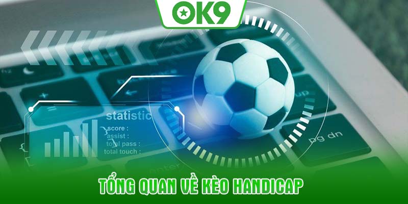 Tổng quan về kèo handicap