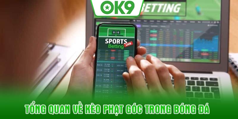 Tổng quan về kèo phạt góc trong bóng đá