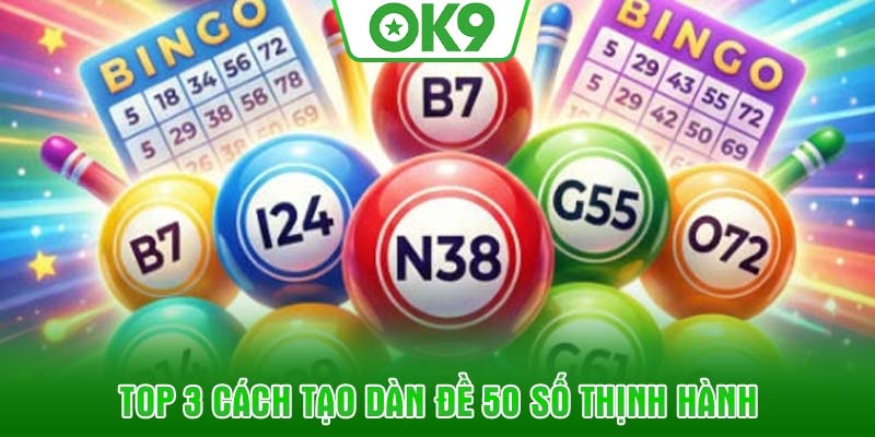 Top 3 cách tạo dàn đề 50 số thịnh hành